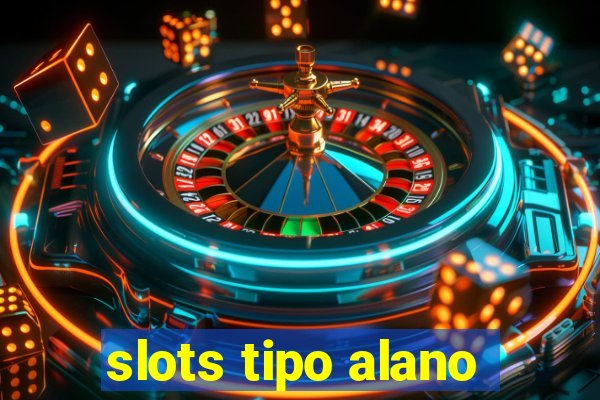 slots tipo alano